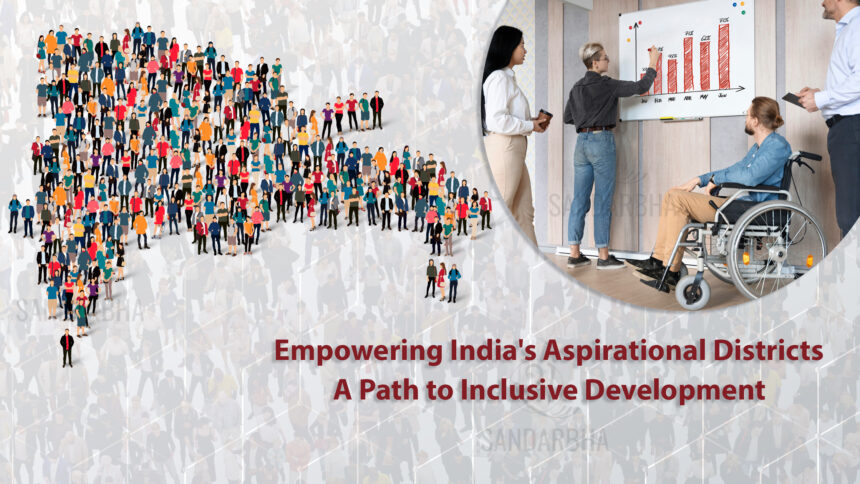 Empowering India's Aspirational Districts: A Path to Inclusive Development