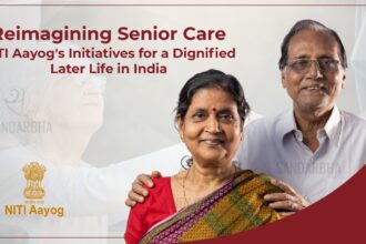 Reimagining Senior Care NITI Aayog's Initiatives for a Dignified Later Life in India